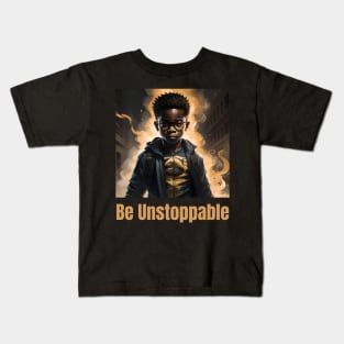 Be Unstoppable v.1 Kids T-Shirt